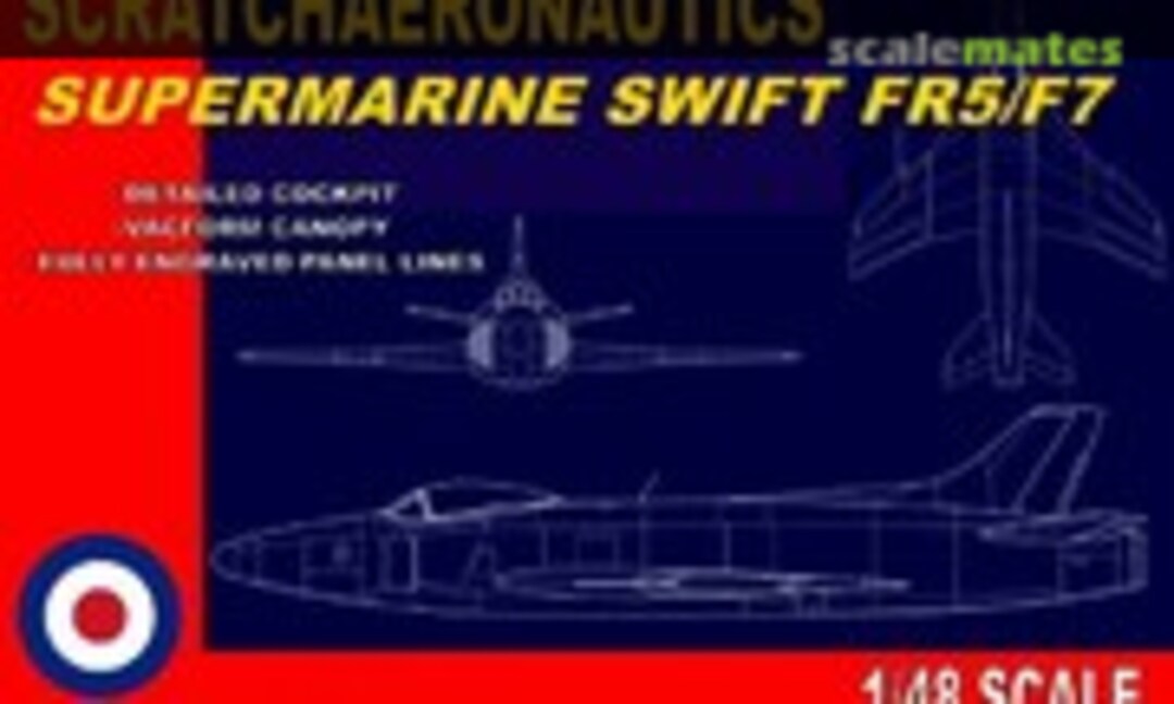 1:48 Supermarine Swift FR5/F7 (Scratchaeronautics )